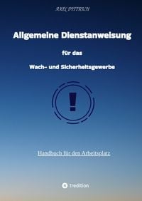 Produktbild: Allgemeine Dienstanweisung f&uuml;r das Wach- und Sicherheitsgewerbe / Sicherheitsdienst / Security / Fibel des Sicherheitsdienstes /