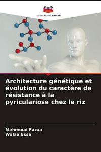 Produktbild: Architecture g&eacute;n&eacute;tique et &eacute;volution du caract&egrave;re de r&eacute;sistance &agrave; la pyriculariose chez le riz