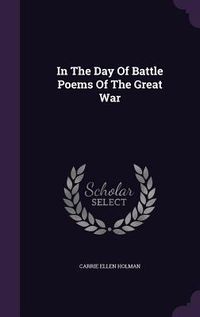 Produktbild: In The Day Of Battle Poems Of The Great War