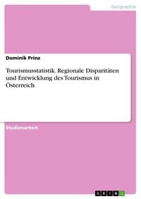 Produktbild: Tourismusstatistik. Regionale Disparit&auml;ten und Entwicklung des Tourismus in &Ouml;sterreich