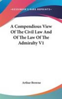 Produktbild: A Compendious View of the Civil Law and of the Law of the Admiralty V1