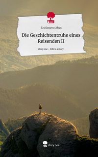 Produktbild: Die Geschichtentruhe eines Reisenden II. Life is a Story - story.one