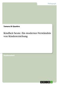 Produktbild: Kindheit heute. Ein modernes Verst&auml;ndnis von Kindererziehung