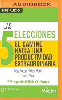 Bild vom Artikel Las 5 Elecciones, El Camino Hacia Una Productividad Extraordinaria vom Autor Kory Kogon
