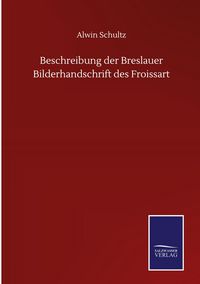 Produktbild: Beschreibung der Breslauer Bilderhandschrift des Froissart