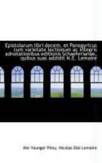 Produktbild: Epistolarum Libri Decem, Et Panegyricus Cum Varietate Lectionum AC Integris Adnotationibus Editionis