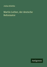Produktbild: Martin Luther, der deutsche Reformator