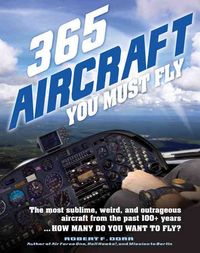 Produktbild: Dorr, R: 365 Aircraft You Must Fly