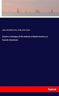 Produktbild: Forster's Catalogue of the Animals of North America, or Faunula Americana