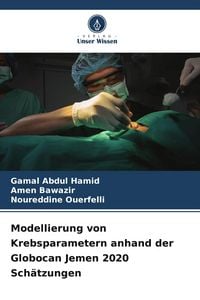 Produktbild: Modellierung von Krebsparametern anhand der Globocan Jemen 2020 Sch&auml;tzungen