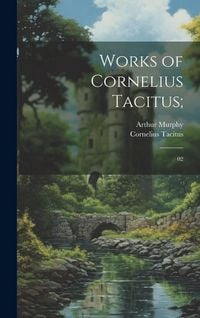 Produktbild: Works of Cornelius Tacitus;: 02