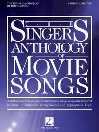 Produktbild: The Singer's Anthology of Movie Songs: Women's Edition - Songbook of Authentic Arrangements and Appropriate Keys for Voice with Piano Accompaniment