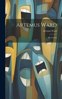 Produktbild: Artemus Ward; His Travels