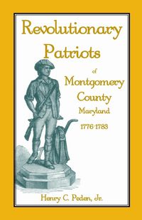 Produktbild: Revolutionary Patriots of Montgomery County, Maryland, 1776-1783