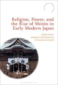 Produktbild: Religion, Power, and the Rise of Shinto in Early Modern Japan