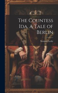 Produktbild: The Countess Ida. A Tale of Berlin