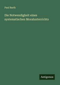Produktbild: Die Notwendigkeit eines systematischen Moralunterrichts