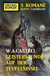 Produktbild: Geisterstunde auf der Teufelsinsel: Gruselroman Gro&szlig;band 3 Romane 8/2022