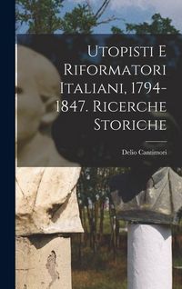Produktbild: Utopisti e riformatori italiani, 1794-1847. Ricerche storiche