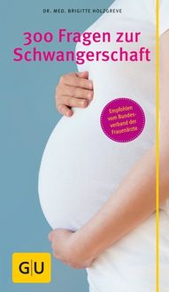 Bild vom Artikel 300 Fragen zur Schwangerschaft vom Autor Brigitte Holzgreve
