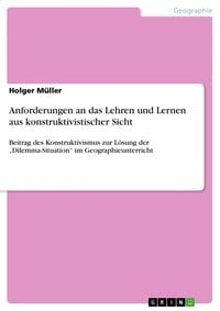 Produktbild: Anforderungen an das Lehren und Lernen aus konstruktivistischer Sicht