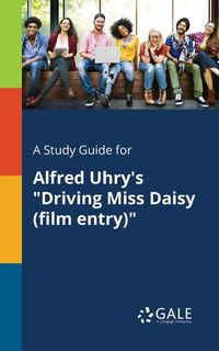 Bild vom Artikel A Study Guide for Alfred Uhry's "Driving Miss Daisy (film Entry)" vom Autor Cengage Learning Gale