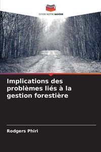 Produktbild: Implications des probl&egrave;mes li&eacute;s &agrave; la gestion foresti&egrave;re