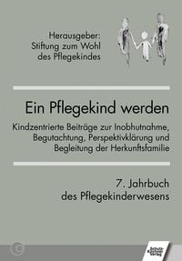 Produktbild: Ein Pflegekind werden. 7. Jahrbuch des Pflegekinderwesens