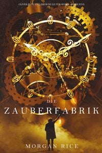 Produktbild: Die Zauberfabrik (Oliver Blue und die Schule f&uuml;r Seher - Buch Eins)