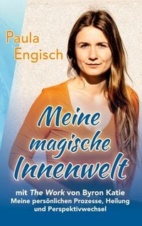 Produktbild: Meine magische Innenwelt - mit The Work von Byron Katie