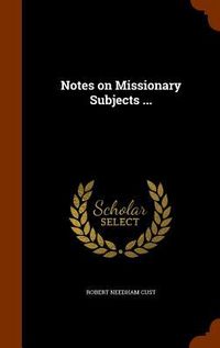 Produktbild: Notes on Missionary Subjects ...