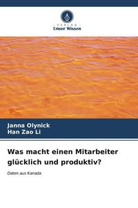 Produktbild: Was macht einen Mitarbeiter gl&uuml;cklich und produktiv?