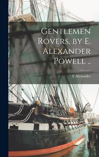 Produktbild: Gentlemen Rovers, by E. Alexander Powell ..
