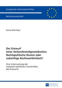 Produktbild: Der Entwurf eines Verbandsstrafgesetzbuches: Rechtspolitische Illusion oder zuk&uuml;nftige Rechtswirklichkeit?