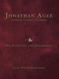 Bild vom Artikel Jonathan Agee of Smith County, Tennessee, His Ancestors and Descendants vom Autor Carl Wayne Davenport
