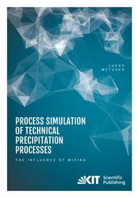 Produktbild: Process Simulation of Technical Precipitation Processes - The Influence of Mixing