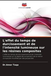 Produktbild: L'effet du temps de durcissement et de l'intensit&eacute; lumineuse sur les r&eacute;sines composites