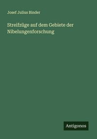 Produktbild: Streifz&uuml;ge auf dem Gebiete der Nibelungenforschung