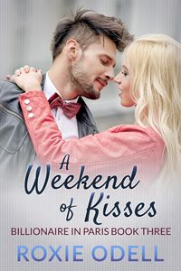 Produktbild: A Weekend of Kisses (Billionaire in Paris, #3)
