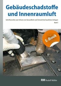 Produktbild: Geb&auml;udeschadstoffe und Innenraumluft, Band 7: Schadstoffarmes Bauen und Renovieren, BT-Verfahren bei Stahlbauten, Asbest&uuml;berdeckung - E-Book (PDF)