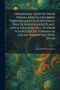 Produktbild: Onderzoek Over De Door Phoma Apiicola Klebahn Veroorzaakte Schurftziekte Van De Knolselderij Plant, Apium Graveolens L. En Over Synergetische Vormen e