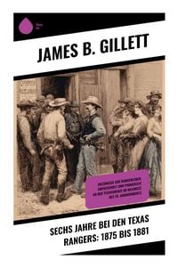 Produktbild: Sechs Jahre bei den Texas Rangers: 1875 bis 1881