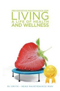 Produktbild: Preventative Maintenance for Living A Life of Health and Wellness