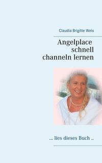 Bild vom Artikel Angelplace lies dieses Buch vom Autor Claudia Brigitte Weis