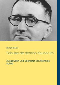 Bild vom Artikel Fabulae de domino Keunorum vom Autor Bertolt Brecht