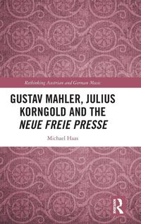 Produktbild: Gustav Mahler, Julius Korngold and the Neue Freie Presse