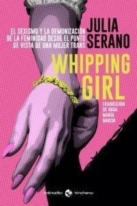 Produktbild: Whipping girl : el sexismo y la demonizaci&oacute;n de la feminidad desde el punto de vista de una mujer trans