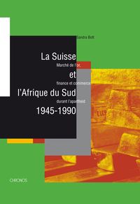 Produktbild: La Suisse et l&rsquo;Afrique du Sud, 1945&ndash;1990