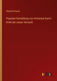Produktbild: Popul&auml;re Darstellung von Immanuel Kant's Kritik der reinen Vernunft