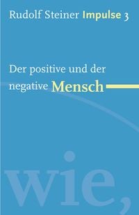 Bild vom Artikel Der positive und der negative Mensch vom Autor Rudolf Steiner